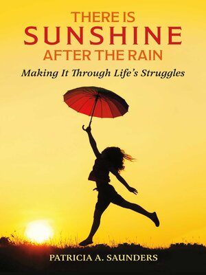 cover image of There Is Sunshine After the Rain: Making It Through Life's Struggles